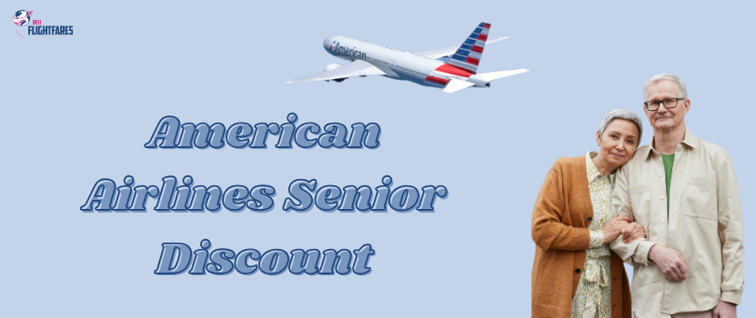 How to Get a Senior Citizen Discount on American Airlines?